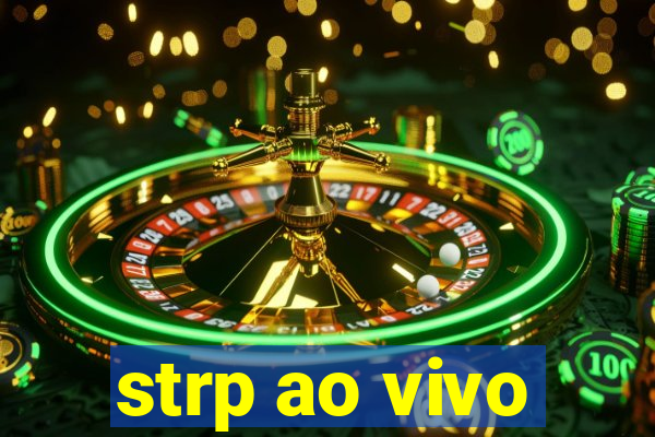 strp ao vivo